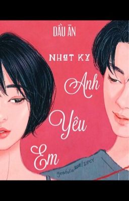 Nhật ký : Anh Yêu Em!