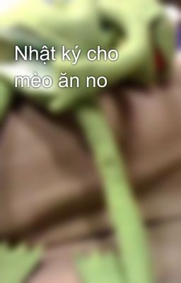 Nhật ký cho mèo ăn no