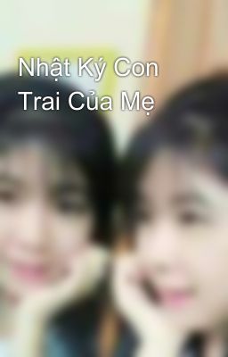 Nhật Ký Con Trai Của Mẹ