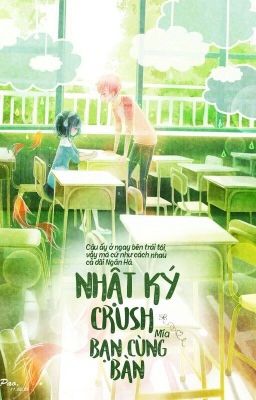 Nhật Ký Crush Bạn Cùng Bàn!