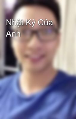 Nhật Ký Của Anh