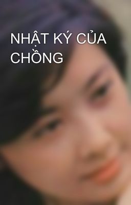 NHẬT KÝ CỦA CHỒNG