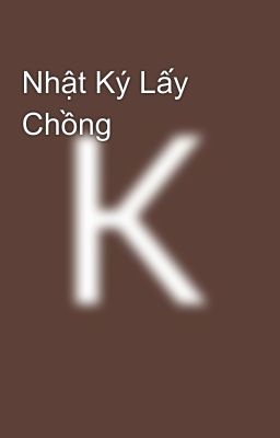 Nhật Ký Lấy Chồng