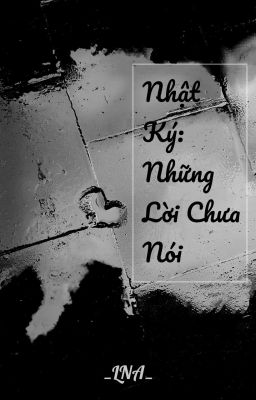 Nhật Ký: Những Lời Chưa Nói [LNA]