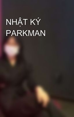 NHẬT KÝ PARKMAN