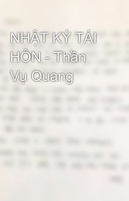 NHẬT KÝ TÁI HÔN - Thần Vụ Quang 