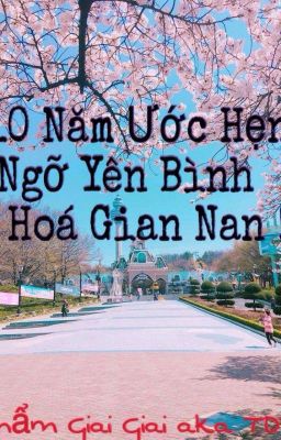 [ Nhật Ký ] [ TFBoys ] 10 Năm Ước Hẹn , Ngỡ Yên Bình Hoá Gian Nan !