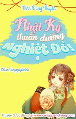 NHẬT KÝ THUẦN DƯỠNG NGHIỆT ĐỒ (EDIT)