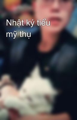 Nhật ký tiểu mỹ thụ