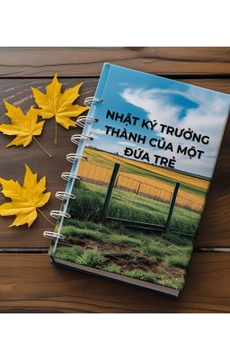 Nhật Ký Trưởng Thành Của Một Đứa Trẻ