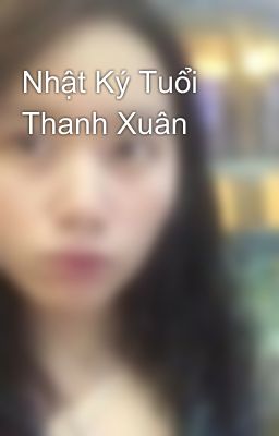 Nhật Ký Tuổi Thanh Xuân