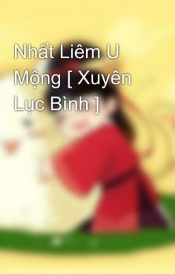 Nhất Liêm U Mộng [ Xuyên Lục Bình ]