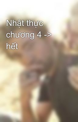 Nhật thực chương 4 -> hết