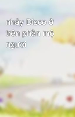 nhảy Disco ở trên phần mộ ngươi