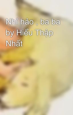 Nhỉ hảo , ba ba by Hiểu Thập Nhất