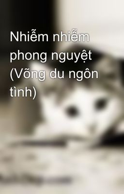 Nhiễm nhiễm phong nguyệt (Võng du ngôn tình)