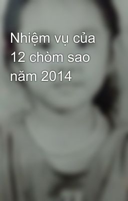 Nhiệm vụ của 12 chòm sao năm 2014