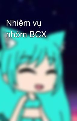 Nhiệm vụ nhóm BCX