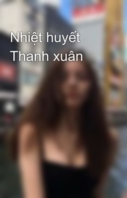 Nhiệt huyết Thanh xuân