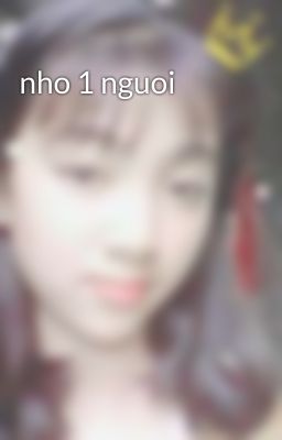 nho 1 nguoi