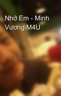 Nhớ Em - Minh Vương M4U