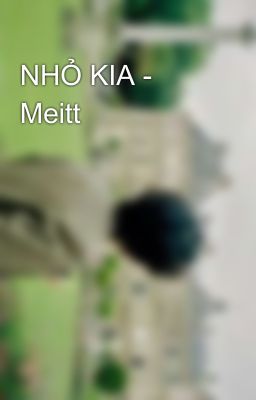 NHỎ KIA - Meitt