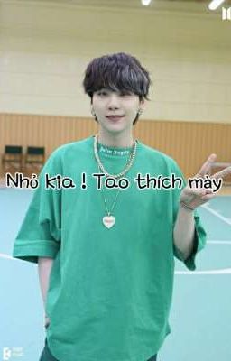 Nhỏ kia ! Tao thích mày | Suga × Y/n 