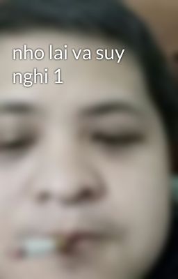 nho lai va suy nghi 1