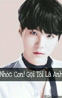 Nhóc Con! Gọi Tôi Là Anh