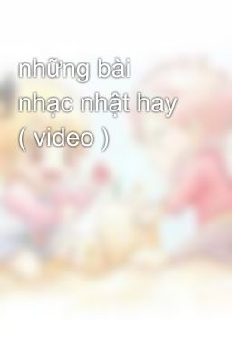 những bài nhạc nhật hay ( video )