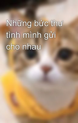 Những bức thư tình mình gửi cho nhau