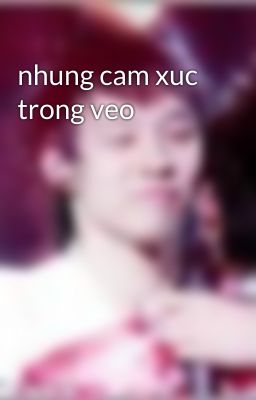 nhung cam xuc trong veo