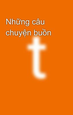 Những câu chuyện buồn