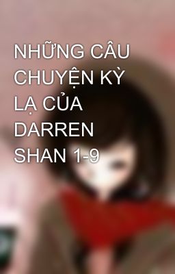 NHỮNG CÂU CHUYỆN KỲ LẠ CỦA DARREN SHAN 1-9