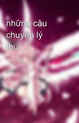 những câu chuyện lý thú😀😀😀😀