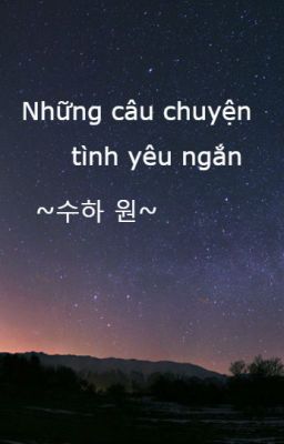 NHỮNG CÂU CHUYỆN TÌNH YÊU NGẮN