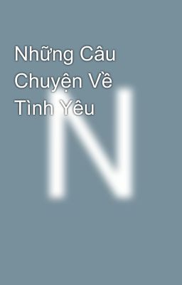 Những Câu Chuyện Về Tình Yêu