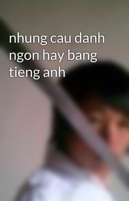 nhung cau danh ngon hay bang tieng anh