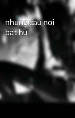 nhung cau noi bat hu