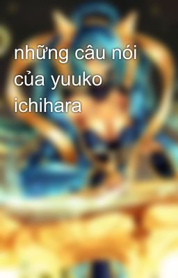 những câu nói của yuuko ichihara