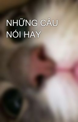 NHỮNG CÂU NÓI HAY