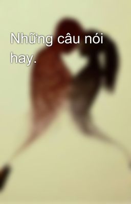 Những câu nói hay.