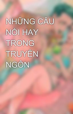 NHỮNG CÂU NÓI HAY TRONG TRUYỆN NGÔN