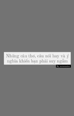 Những Câu Thơ, Câu Nói Hay Và Ý Nghĩa Khiến Bạn phải suy ngẫm