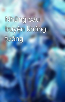 Những câu truyện không tưởng