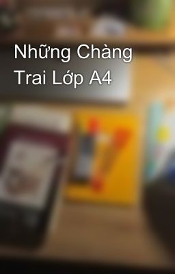 Những Chàng Trai Lớp A4