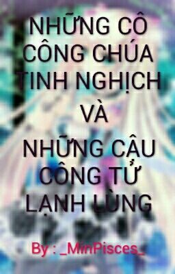 Những Cô Công Chúa Tinh Nghịch Và Những Cậu Công Tử Lạnh Lùng