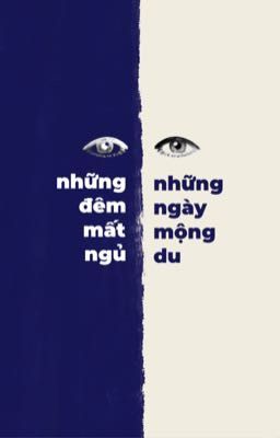 những đêm mất ngủ, những ngày mộng du.