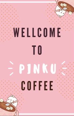 Những Điều Cần Biết Khi Đến Với Pinku Coffee