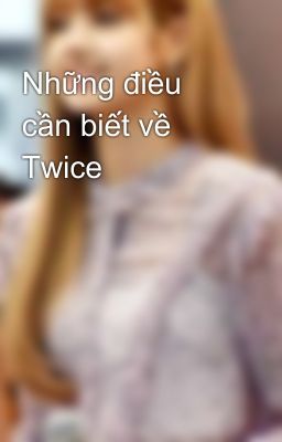 Những điều cần biết về Twice